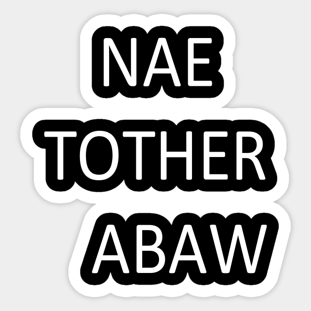 Nae Tother Abaw, transparent Sticker by kensor